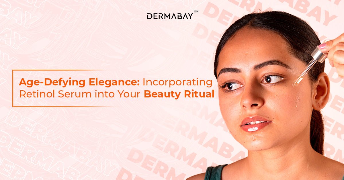 Age-Defying Elegance: Incorporating Retinol Serum into Your Beauty Ritual - Dermabay