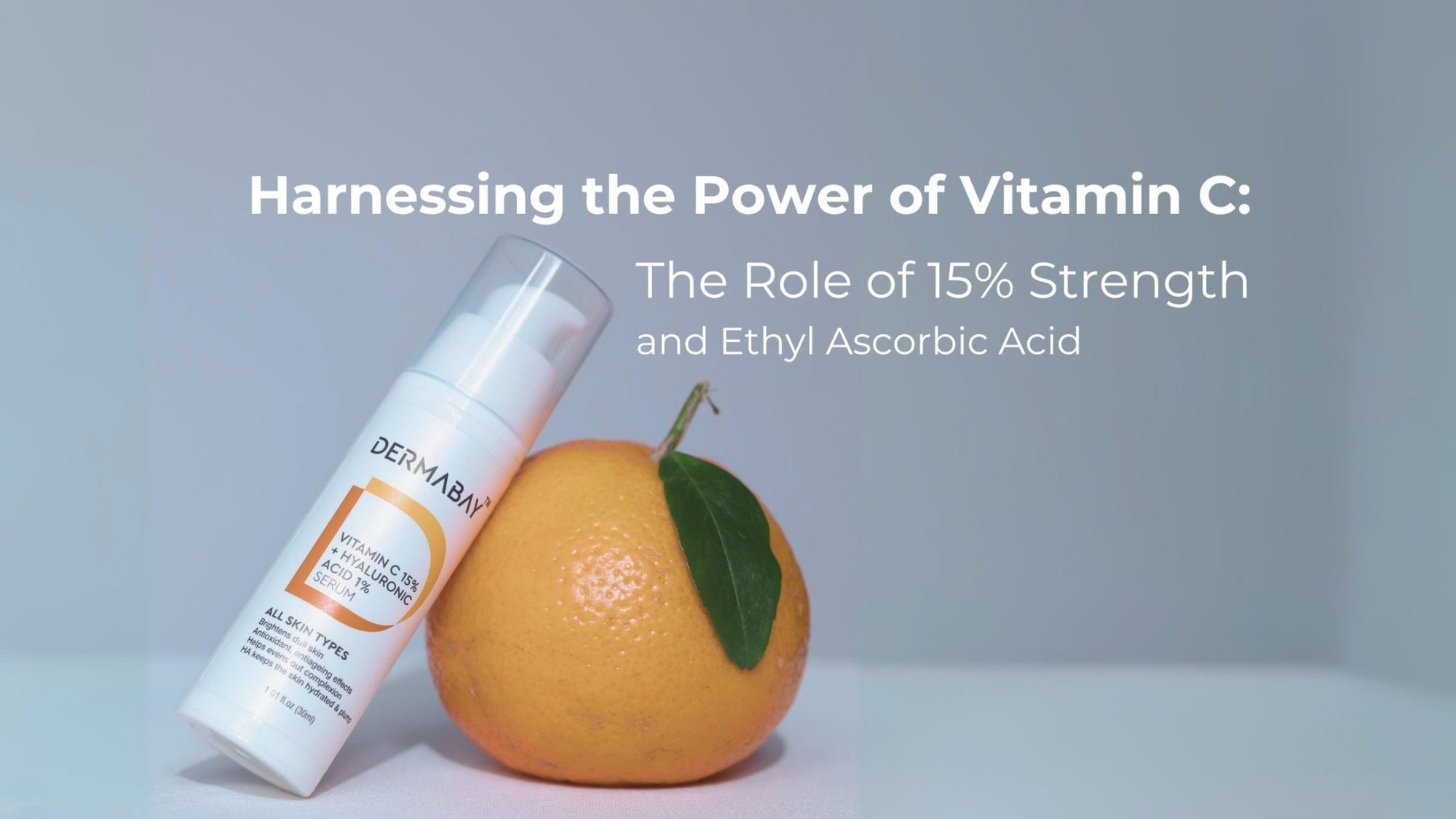 Harnessing the Power of Vitamin C: The Role of 15% Strength and Ethyl Ascorbic Acid - Dermabay