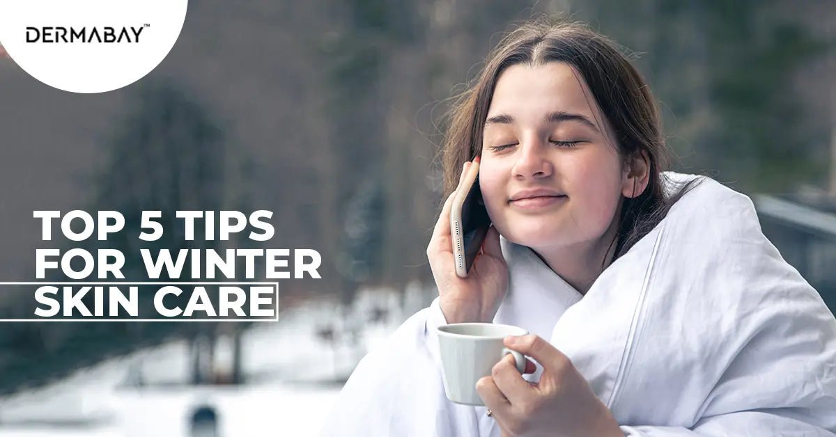 Top 5 Tips For Winter Skincare - Dermabay