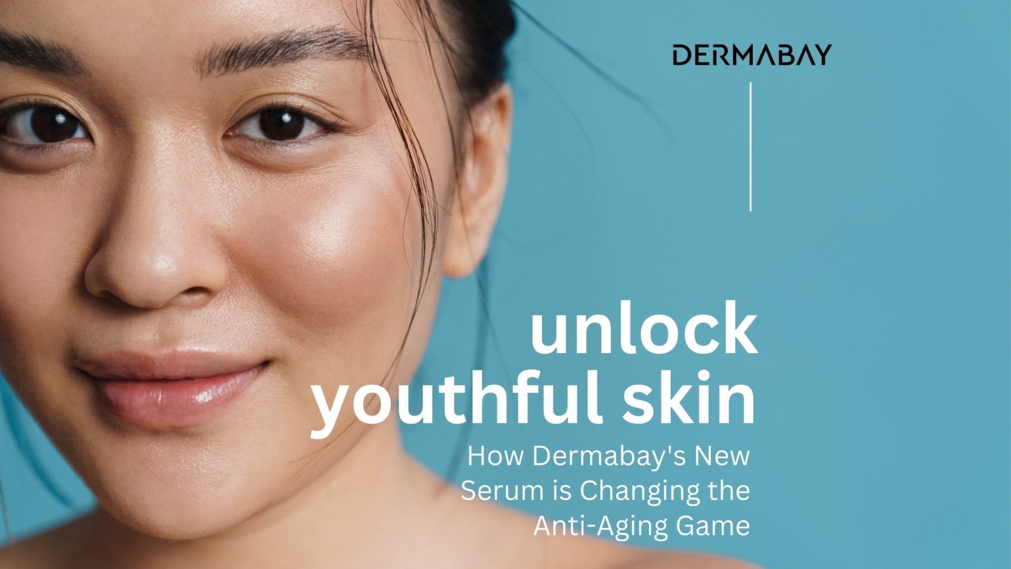 Unlock Youthful Skin: How Dermabay's New Serum is Changing the Anti-Aging Game - Dermabay