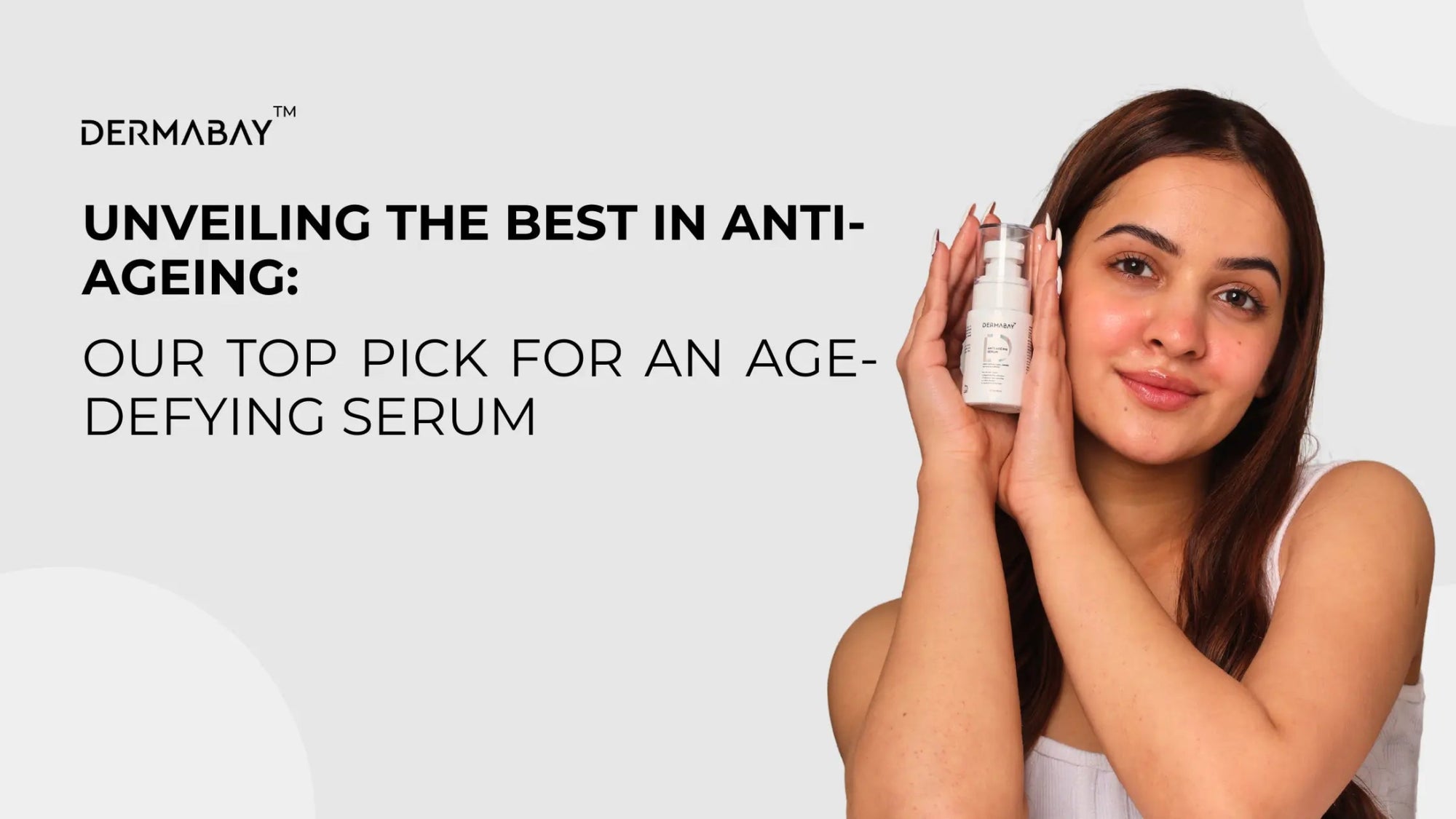Unveiling the Best in Anti-Ageing: Our Top Pick for an Age-Defying Serum - Dermabay
