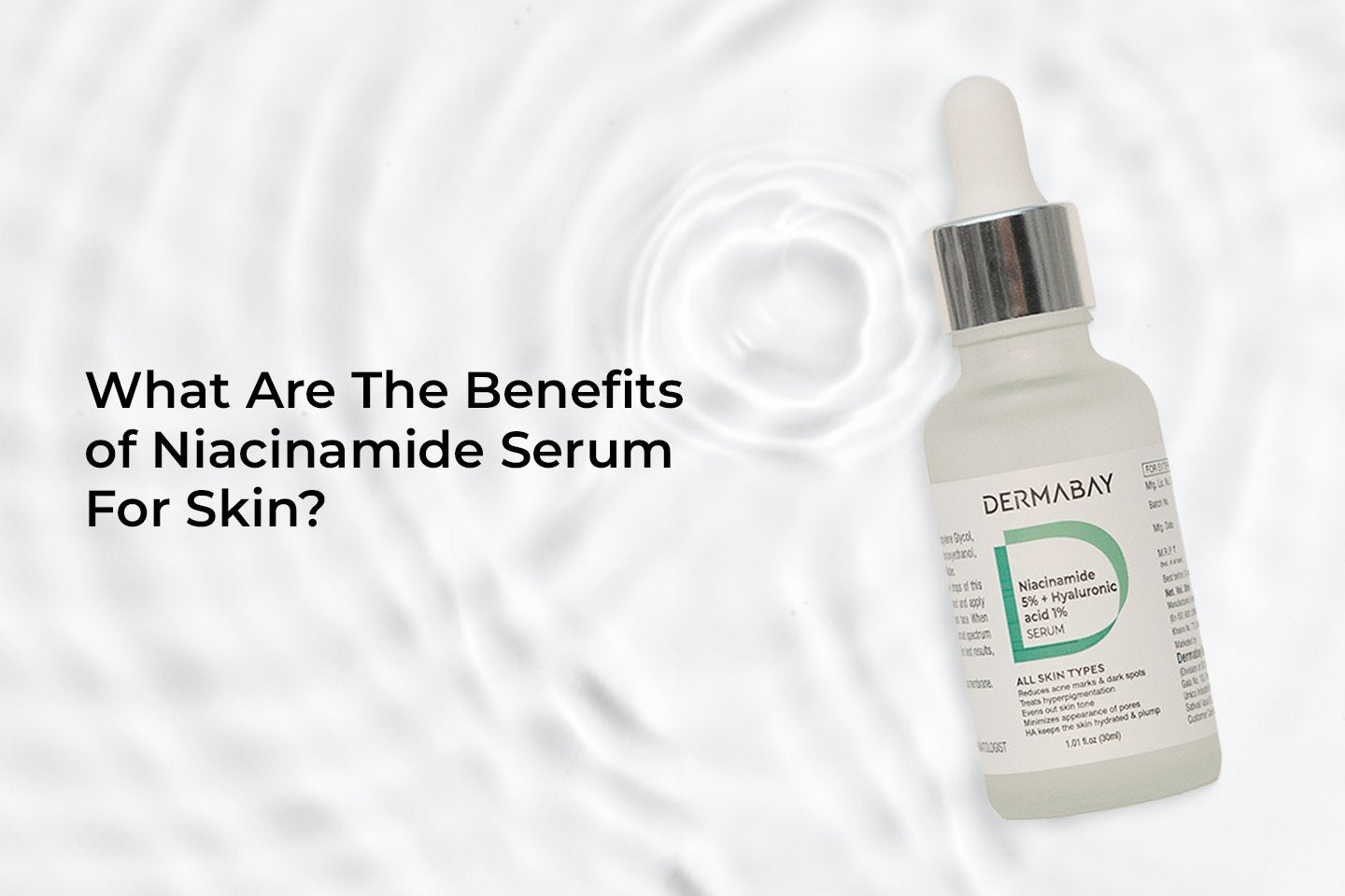 What Are The Benefits of Niacinamide Serum For Skin? - Dermabay